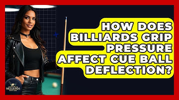 How Does Billiards Grip Pressure Affect Cue Ball Deflection? - Billiards Hustlers