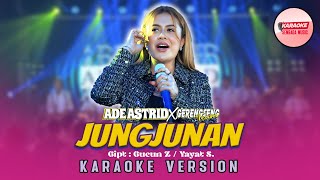 JUNGJUNAN - ADE ASTRID X GERENGSENG TEAM [KARAOKE VERSION NO VOCAL]