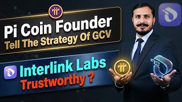 Pi Coin Founder Tell the Strategy of GCV | Interlink Labs Trustworthy? | Learning with Gondal
