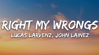 Lucas Larvenz, John Lainez - Right My Wrongs (Lyrics) [7clouds Release]