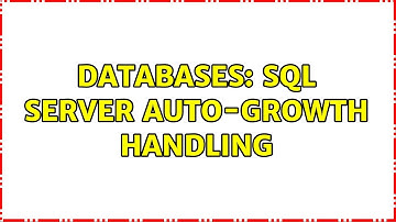 Databases: SQL Server Auto-growth Handling (3 Solutions!!)
