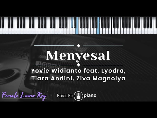 Menyesal - Yovie Widianto ft Lyodra, Tiara Andini, Ziva Magnolya (KARAOKE PIANO - FEMALE LOWER KEY) class=