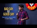 Bad day vs good day  stand up comedy ft rohit singh  heckler takedown