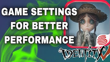 How To Make Identity V Run Smoother On Mobile | Identity V Settings For Better Performance/Less HOT