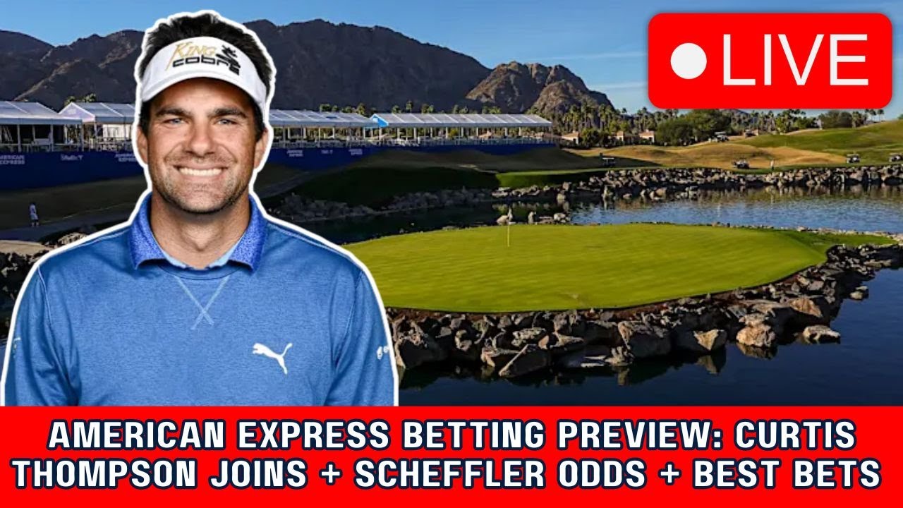 American Express Betting Preview: Curtis Thompson LIVE + Scheffler Odds + Best Bets | From the Rough