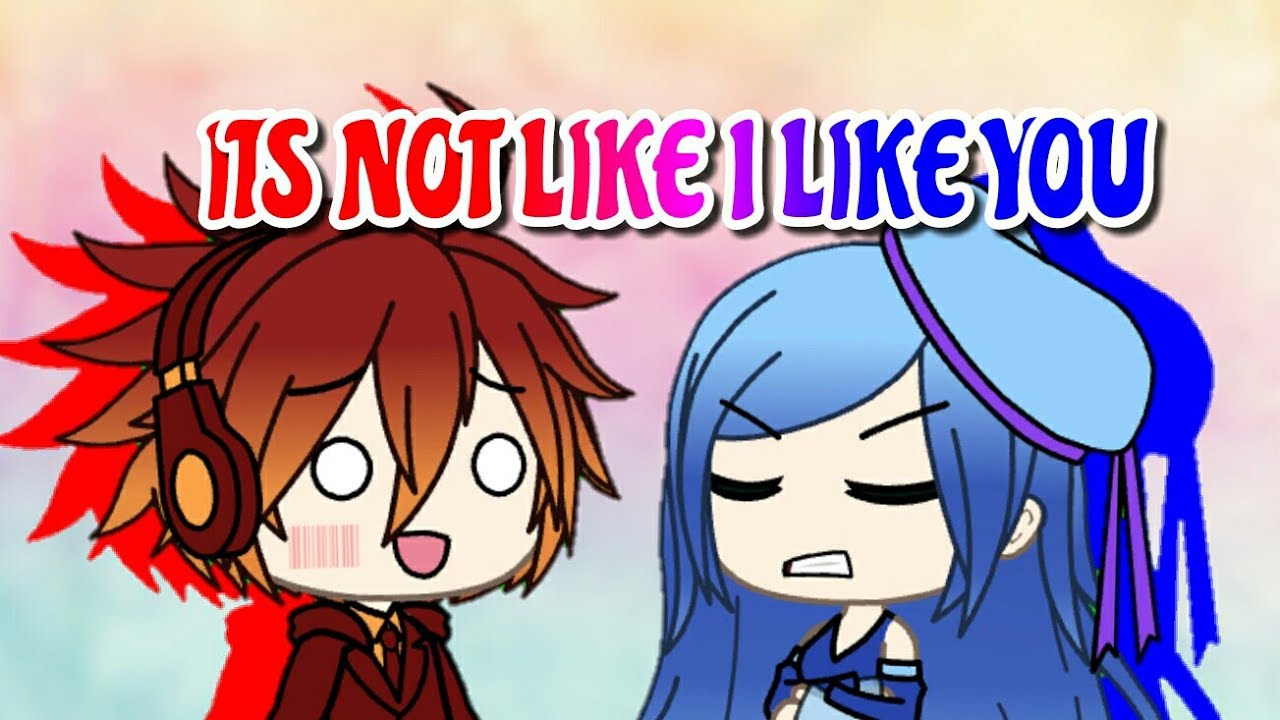 Its not like I like you ♡ Collab with BlueLollipop ( Gachaverse ) - YouTube