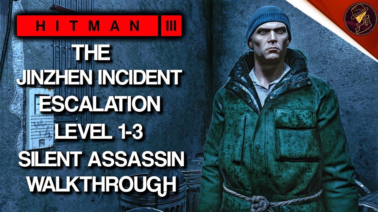 HITMAN 3 | The Jinzhen Incident | Escalation | Level 1-3 | Silent Assassin | Walkthrough