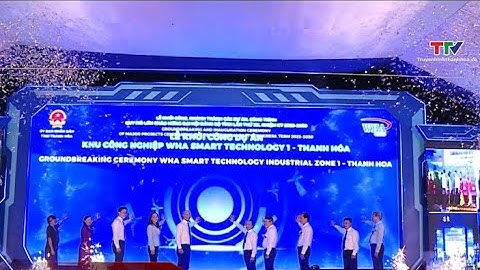 Khởi công dự án đầu tư xây dựng và kinh doanh hạ tầng KCN WHA Smart Technology 1 Thanh Hóa