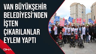 Van Büyükşehir Belediyesi'nden işten çıkarılanlar eylem yaptı