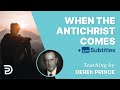 When The Antichrist Comes - Derek Prince Bible Study HD