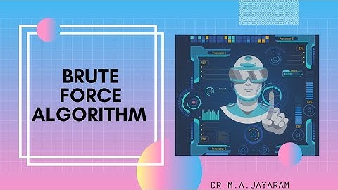 Brute Force Algorithm Design Technique Tutorial - 3||Dr.M.A Jayaram