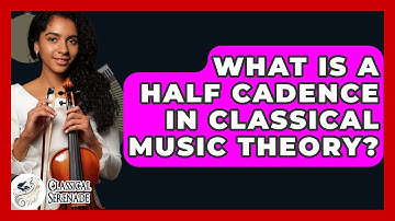 What Is A Half Cadence In Classical Music Theory? - Classical Serenade