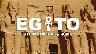 O que é IMPERDÍVEL no EGITO - ABU SIMBEL e VILA NÚBIA l 2ª Temp | Ep.4