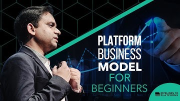 Platform Business Model for Beginners | Sangeet Paul Choudary