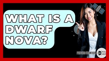 What Is A Dwarf Nova? - Physics Frontier