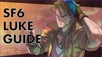 SF6 Luke Guide | How to Play Luke in Street Fighter 6
