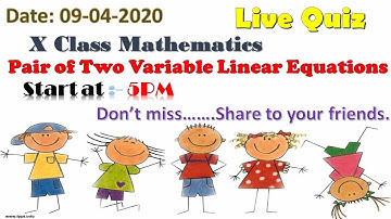 X Class Mathematics-Live Quiz -Pair of Linear Equations in Two Variables  :-09-04-2020