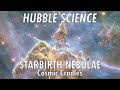 Hubble Science: Starbirth Nebulae, Cosmic Cradles