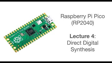 Raspberry Pi Pico Lecture 4: Direct Digital Synthesis