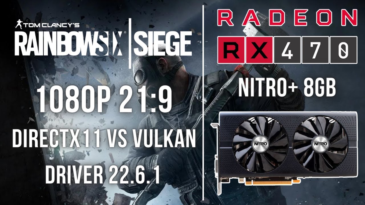 Rainbow Six Siege | DX11 vs Vulkan | RX 470 8GB | Driver 22.6.1 | 1080p ...