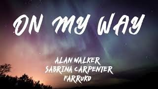 ALAN WALKER ft SABRINA CARPENTER & FARRUKO - On My Way (Lyrics)