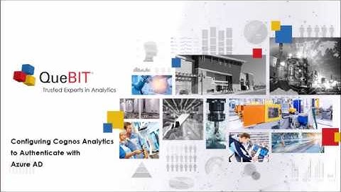 QueBIT - Configuring Cognos Analytics to Authenticate with Azure Active Directory