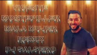 vicente montepiller - Mala Mujer Remix Dj SaLsErO
