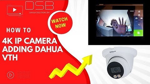 Dahua IP 4K Camera Adding Dahua VTH