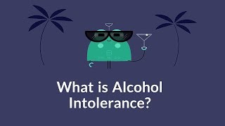 What is Alcohol Intolerance? (Inability to Breakdown Alcohol)
