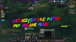 Cataclysm Classic Pre Patch PVP (LOL) ARCANE MAGE PART 2