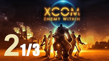 XCOM : Enemy Within #2 (part 1 of 3)