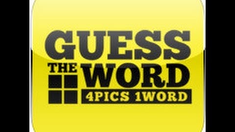 Guess The Word - 4 Pics 1 Word Level 32 Answers