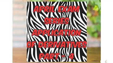 April exam series| Application of derivatives| Part - 4| Explained by HFB| Simply Maths...