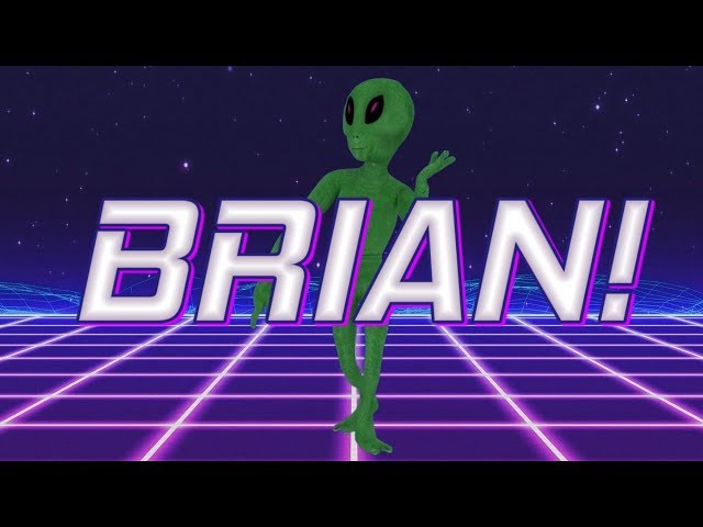 HAPPY BIRTHDAY BRIAN! - ALIEN REMIX