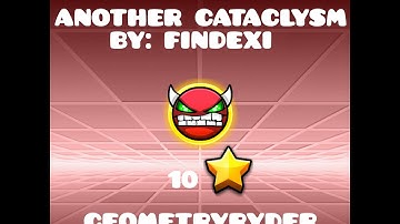 Geometry Dash: Another Cataclysm By: Findexi (medium demon 10*)