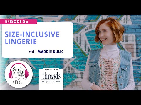 Size-Inclusive Lingerie, with Maddie Kulig | Episode 80