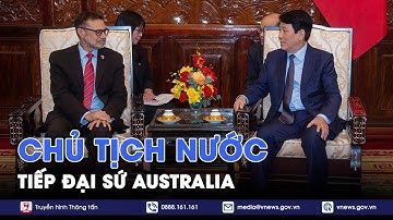 Chủ tịch nước Lương Cường tiếp Đại sứ Australia đến chào từ biệt - VNews