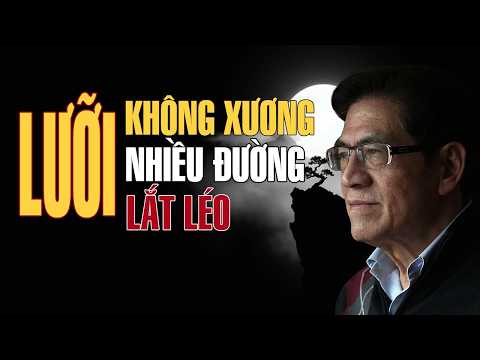 TRIẾT LÝ CỔ HỌC - Lưỡi Không Xương, Miệng Đời Nhiều Đường Lắt Léo | Giọng Đọc Nguyễn Ngọc Ngạn