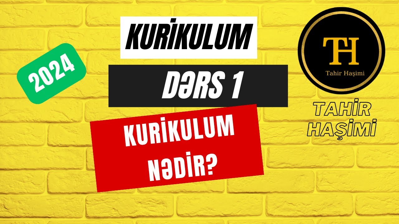 Kurikulum. Dərs 1 (2024). Kurikulum nədir? Mövzu+test MİQ, Sertifikasiya Tahir Haşimi 055-975-96-46