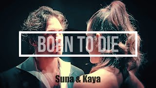 Suna & Kaya | Born to die