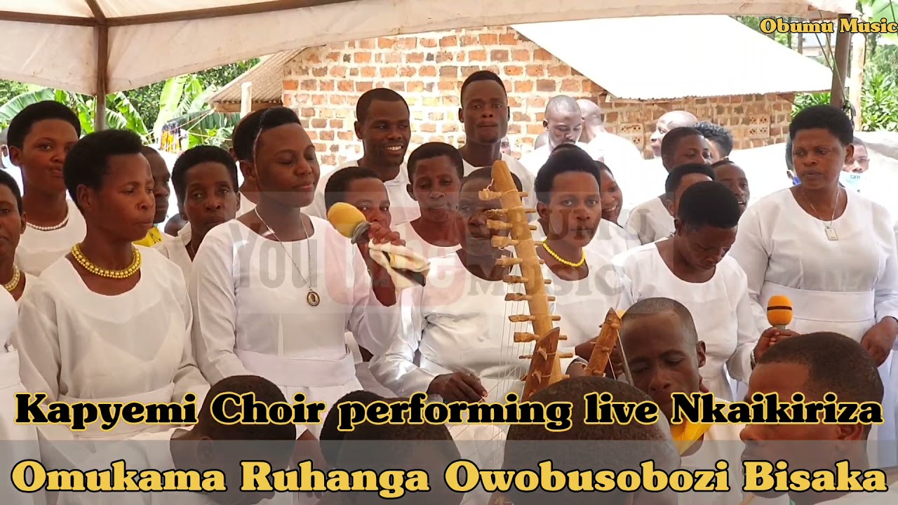 NKAIKIRIZA LIVE PERFORMANCE Kapyemi Choir Obumu Music Omukama Ruhanga Owobusobozi Bisaka