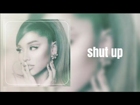 shut up - Ariana Grande (lyrics) - YouTube