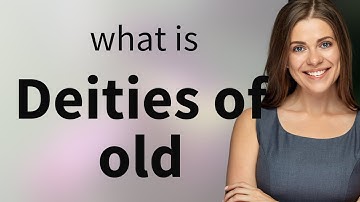Exploring Ancient Myths: Understanding "Deities of Old"