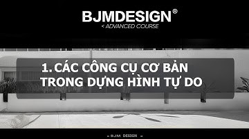 1. CÁC CÔNG CỤ CƠ BẢN TRONG DỰNG HÌNH TỰ DO