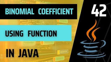 Java 42 • Calculating Binomial Coefficient Using Function in Java • Alpha Batch Class Question
