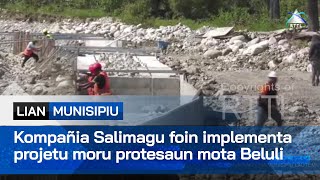 Kompañia Salimagu foin implementa projetu moru protesaun mota Beluli