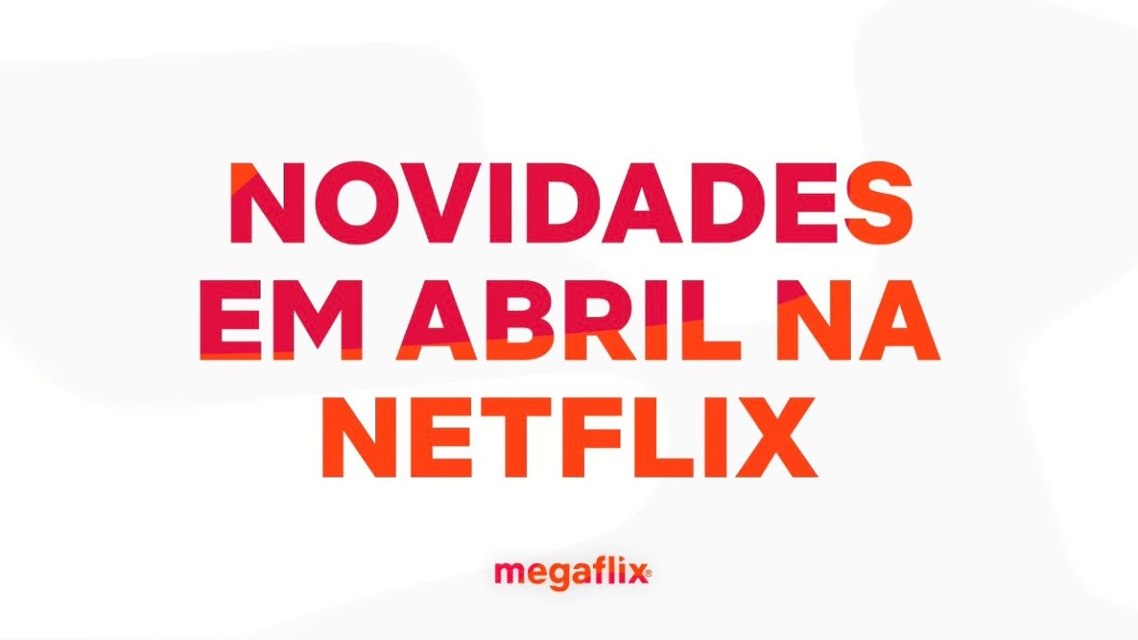 NOVIDADES NETFLIX ABRIL 2022 | Lista Completa Filmes, Séries e Animes Lançamentos na Netflix Brasil