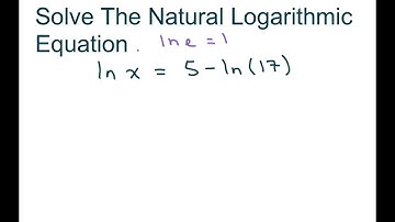 How to Solve a Natural Log Equation. Example ln x = 5 - ln(17)
