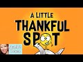 📚 Kids Book Read Aloud: A LITTLE THANKFUL SPOT by Diane Alber