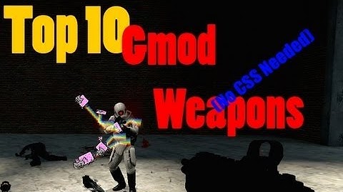 Top 10 gmod Weapons (NO CSS NEEDED)